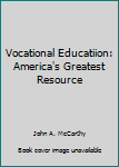 Hardcover Vocational Educatiion: America's Greatest Resource Book