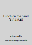 Unknown Binding Lunch on the Sand (S.P.I.R.E) Book