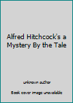 Paperback Alfred Hitchcock's a Mystery By the Tale Book