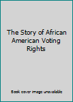 Unknown Binding The Story of African American Voting Rights Book