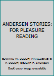 Hardcover ANDERSEN STORIES: FOR PLEASURE READING Book