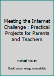 Hardcover Meeting the Internet Challenge : Practical Projects for Parents and Teachers Book