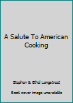 Unknown Binding A Salute To American Cooking Book