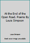 Unknown Binding At the End of the Open Road. Poems By Louis Simpson Book