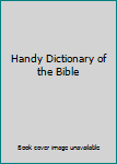 Unknown Binding Handy Dictionary of the Bible Book