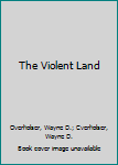 The Violent Land