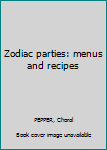 Hardcover Zodiac parties: menus and recipes Book