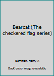 Hardcover Bearcat (The checkered flag series) Book