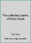 Paperback The collected poems of Kirby Doyle Book