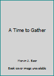 Hardcover A Time to Gather Book