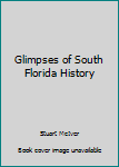 Paperback Glimpses of South Florida History Book