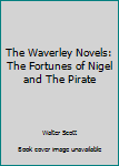The Waverley Novels: The Fortunes of Nigel and The Pirate