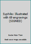 Hardcover Syphilis: Illustrated with 69 engravings (SIGNED) Book