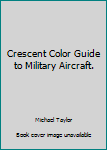 Hardcover Crescent Color Guide to Military Aircraft. Book