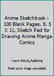 Paperback Anime Sketchbook : 100 Blank Pages, 8. 5 X 11, Sketch Pad for Drawing Anime Manga Comics Book
