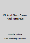 Hardcover Oil And Gas: Cases And Materials Book