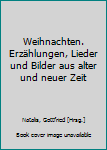 Weihnachten. Erzählungen, Lieder und Bilder aus alter und neuer Zeit