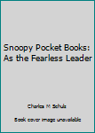 Paperback Snoopy Pocket Books: As the Fearless Leader Book