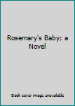 Rosemary's Baby; a Novel