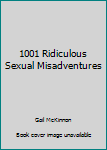 Paperback 1001 Ridiculous Sexual Misadventures Book