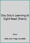 Dou Dou's Learning to Sight Read (Piano)