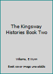 Hardcover The Kingsway Histories Book Two Book