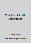 Paperback The Joy of Audio Electronics Book