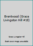 Brentwood (Grace Livingston Hill #18)