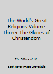 Hardcover The World's Great Religions Volume Three: The Glories of Christendom Book