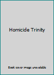 Hardcover Homicide Trinity Book
