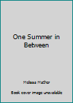 Mass Market Paperback One Summer in Between Book