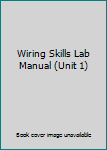Unknown Binding Wiring Skills Lab Manual (Unit 1) Book