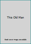 Hardcover This Old Man Book