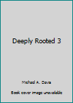 Paperback Deeply Rooted 3 Book