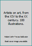 Artists on art, from the XIV to the XX century. 100 illustrations.