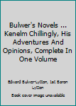 Hardcover Bulwer's Novels ... Kenelm Chillingly, His Adventures And Opinions, Complete In One Volume Book