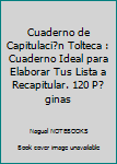 Cuaderno de Capitulaci?n Tolteca : Cuaderno Ideal para Elaborar Tus Lista a Recapitular. 120 P?ginas