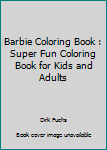 Paperback Barbie Coloring Book : Super Fun Coloring Book for Kids and Adults Book