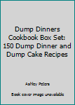 Paperback Dump Dinners Cookbook Box Set: 150 Dump Dinner and Dump Cake Recipes Book