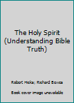 Pamphlet The Holy Spirit (Understanding Bible Truth) Book
