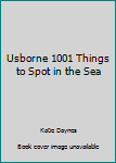Paperback Usborne 1001 Things to Spot in the Sea Book