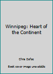 Hardcover Winnipeg: Heart of the Continent Book