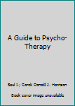 Hardcover A Guide to Psycho-Therapy Book