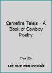 Paperback Camefire Tale's - A Book of Cowboy Poetry Book