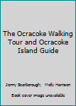 Paperback The Ocracoke Walking Tour and Ocracoke Island Guide Book