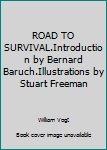 ROAD TO SURVIVAL.Introduction by Bernard Baruch.Illustrations by Stuart Freeman