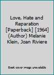 Paperback Love, Hate and Reparation [Paperback] [1964] (Author) Melanie Klein, Joan Riviere Book