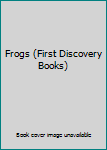 Frogs (First Discovery Books)