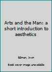 Unknown Binding Arts and the Man: a short introduction to aesthetics Book