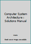 Unbound Computer System Architecture : Solutions Manual Book